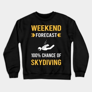 Weekend Forecast Skydiving Skydive Skydiver Crewneck Sweatshirt